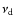 $\nu_{\rm d}$