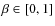 $\beta \in [0,1]$