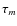 $\tau_m$