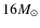 $16 M_\odot$