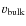 $v_{\rm bulk}$