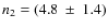 $n_2= (4.8~\pm~1.4)$