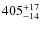 $\rm 405_{-14}^{+17}$