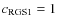 $c_{\rm RGS1}=1$