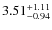 $\rm 3.51_{-0.94}^{+1.11}$