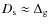 $D_{\rm s} \approx \Delta_{\rm g}$