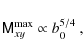 \begin{displaymath}\mathsf{M}^{{\rm max}}_{xy} \propto b_0^{5/4} ~,
\end{displaymath}