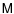 $\mathsf{M}$