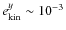 $e_{{\rm kin}}^y \sim 10^{-3}$