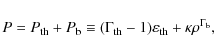 \begin{displaymath}P = P_{\rm th} + P_{\rm b} \equiv ( \Gamma_{\rm th} - 1 ) \varepsilon_{\rm th} + \kappa \rho^{ \Gamma_{\rm b} },
\end{displaymath}