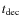 $t_{{\rm dec}}$