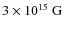$3 \times 10^{15}~{\rm G}$
