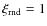 $\xi _{\rm rnd} = 1$