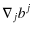 $\displaystyle \nabla_j b^j$
