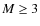 $M\geq3$