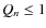 $Q_{n} \leq 1$