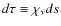 $d\tau \equiv \chi_{\nu} ds$