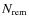 $N_{{\rm rem}}$