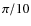 $\pi/10$