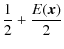 $\displaystyle \frac{1}{2}+\frac{E(\vec x)}{2}$