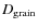 $D_{\rm {grain}}$