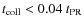 $t_{\rm {coll}}<0.04~t_{\rm {PR}}$