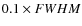 $0.1\times FWHM$