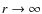 $r\rightarrow \infty$