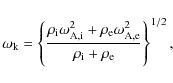 \begin{displaymath}
\omega_{\rm k} =
\left \{\frac{\rho_{\rm i} \omega_{\rm A,i}...
...ga_{\rm A,e}^2}{\rho_{\rm i} + \rho_{\rm e}}
\right \}^{1/2},
\end{displaymath}