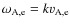 $\omega_{\rm A,e}=k
v_{\rm A,e}$
