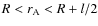 $R<r_{\rm A}<R+l/2$