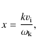 \begin{displaymath}
x = \frac{k v_{\rm i}}{\omega_{\rm k}},
\end{displaymath}