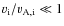 $v_{\rm i}/v_{\rm A,i} \ll 1 $