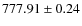 $ 777.91\pm 0.24$