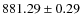$ 881.29\pm 0.29$