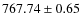 $ 767.74\pm 0.65$