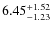 $6.45^{\rm +1.52}_{-1.23}$