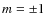 $m=\pm1$