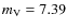 $m_{\rm V}=7.39$