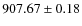 $ 907.67\pm 0.18$