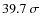 $39.7~\sigma$