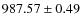 $ 987.57\pm 0.49$