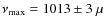$\nu_{\rm max}=1013\pm3~\mu$