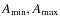 $A_{\rm min},A_{\rm max}$