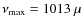 $\nu_{\rm max}=1013~\mu$