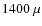 $1400~\mu$