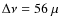 $\Delta\nu=56~\mu$