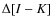$\Delta[I-K]$