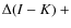 $\Delta(I-K)~+$