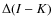 $\Delta (I-K)$